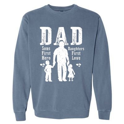 Dad A Sons First Hero A Daughters First Love Daddy Papa Pops Garment-Dyed Sweatshirt