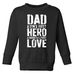 Dad A Sons First Hero A Daughters First Love Hero A Daughters First Love Toddler Sweatshirt