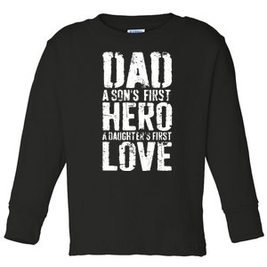 Dad A Sons First Hero A Daughters First Love Hero A Daughters First Love Toddler Long Sleeve Shirt