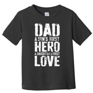 Dad A Sons First Hero A Daughters First Love Hero A Daughters First Love Toddler T-Shirt