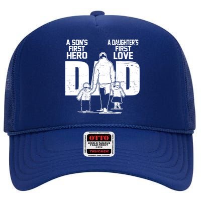 Dad A Sons First Hero Daughters First Love FatherS Day Gift Meaningful Gift High Crown Mesh Back Trucker Hat