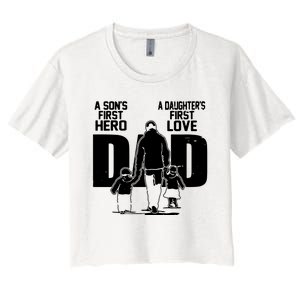 Dad A Sons First Hero Daughters First Love Fathers Day Gift Women's Crop Top Tee