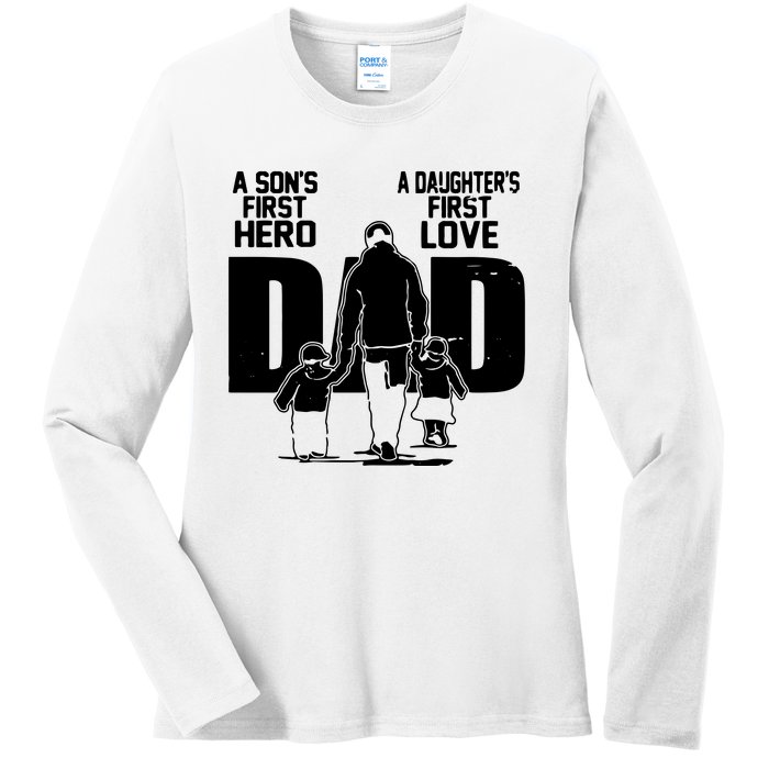 Dad A Sons First Hero Daughters First Love Fathers Day Gift Ladies Long Sleeve Shirt