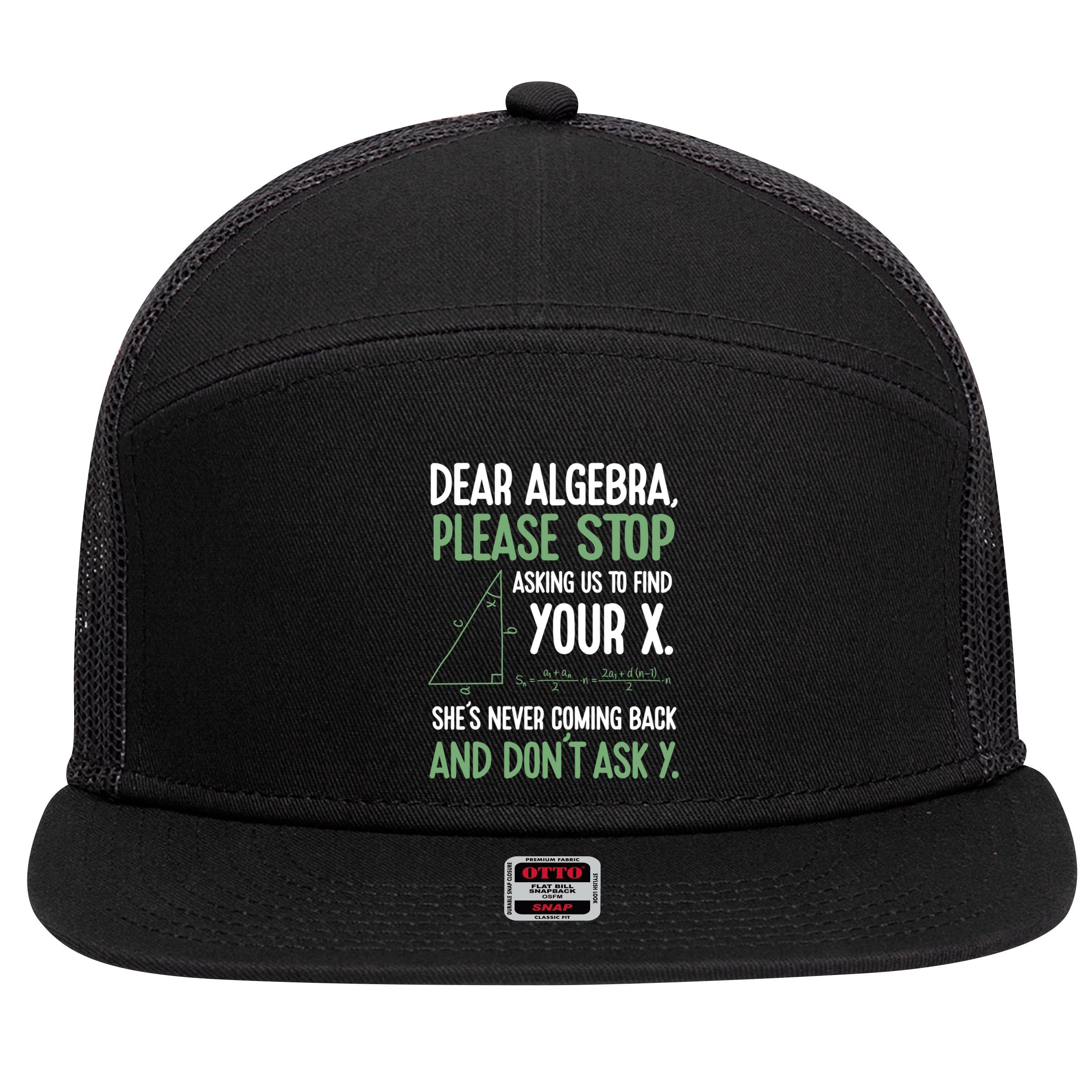 Dear Algebra Stop Asking Me To Find Your X Maths Joke Gift 7 Panel Mesh Trucker Snapback Hat