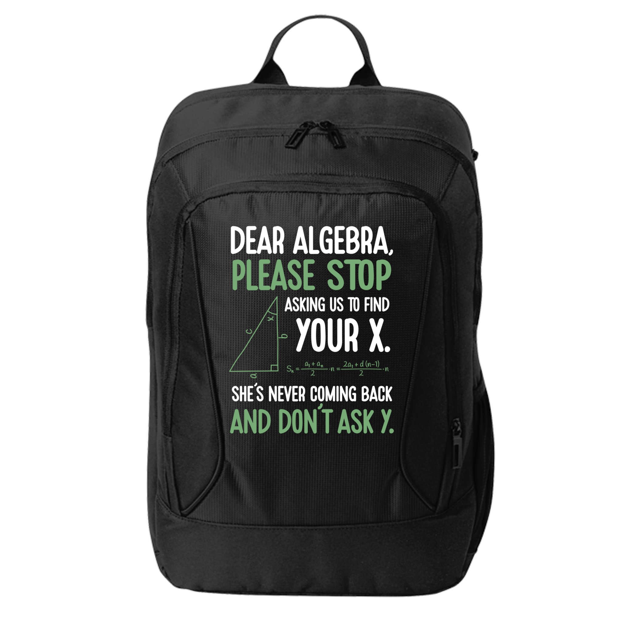 Dear Algebra Stop Asking Me To Find Your X Maths Joke Gift City Backpack