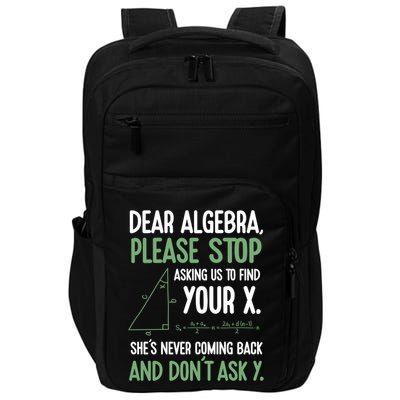 Dear Algebra Stop Asking Me To Find Your X Maths Joke Gift Impact Tech Backpack