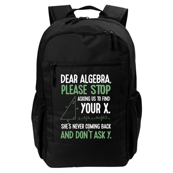 Dear Algebra Stop Asking Me To Find Your X Maths Joke Gift Backpack