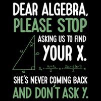 Dear Algebra Stop Asking Me To Find Your X Maths Joke Gift Backpack