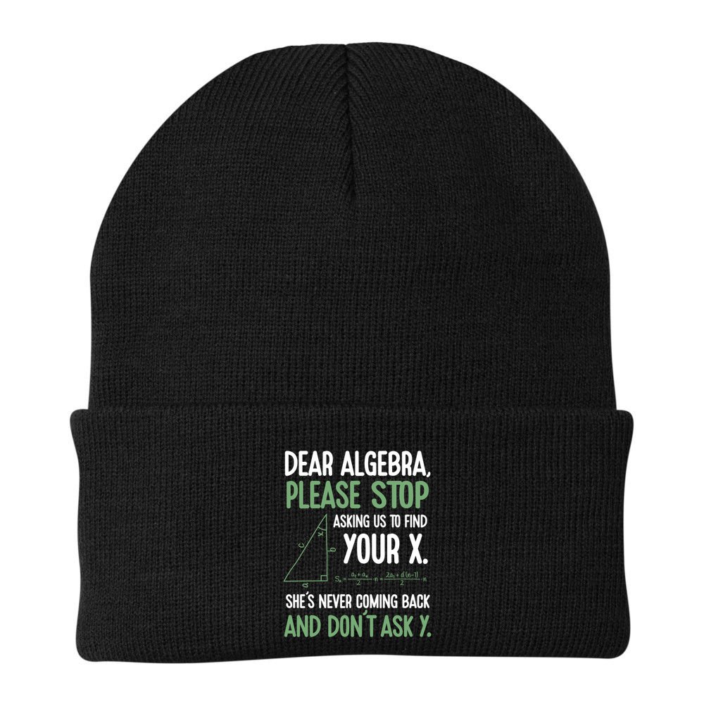 Dear Algebra Stop Asking Me To Find Your X Maths Joke Gift Beanie