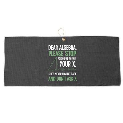 Dear Algebra Stop Asking Me To Find Your X Maths Joke Gift Large Microfiber Waffle Golf Towel