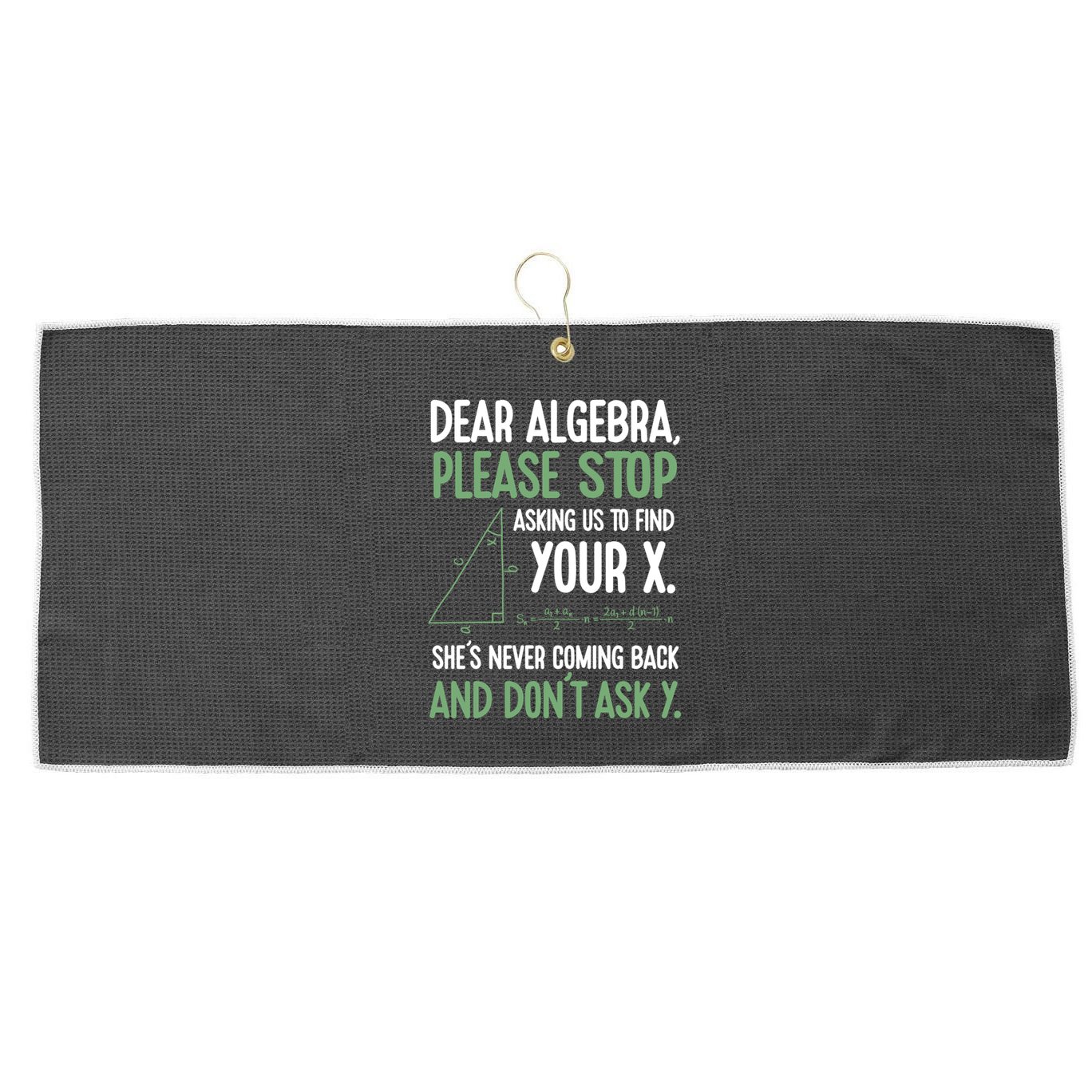 Dear Algebra Stop Asking Me To Find Your X Maths Joke Gift Large Microfiber Waffle Golf Towel