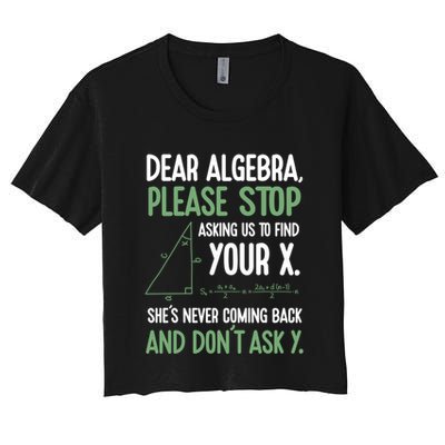 Dear Algebra Stop Asking Me To Find Your X Maths Joke Gift Crop Top