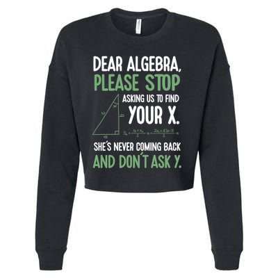 Dear Algebra Stop Asking Me To Find Your X Maths Joke Gift Cropped Pullover Crew