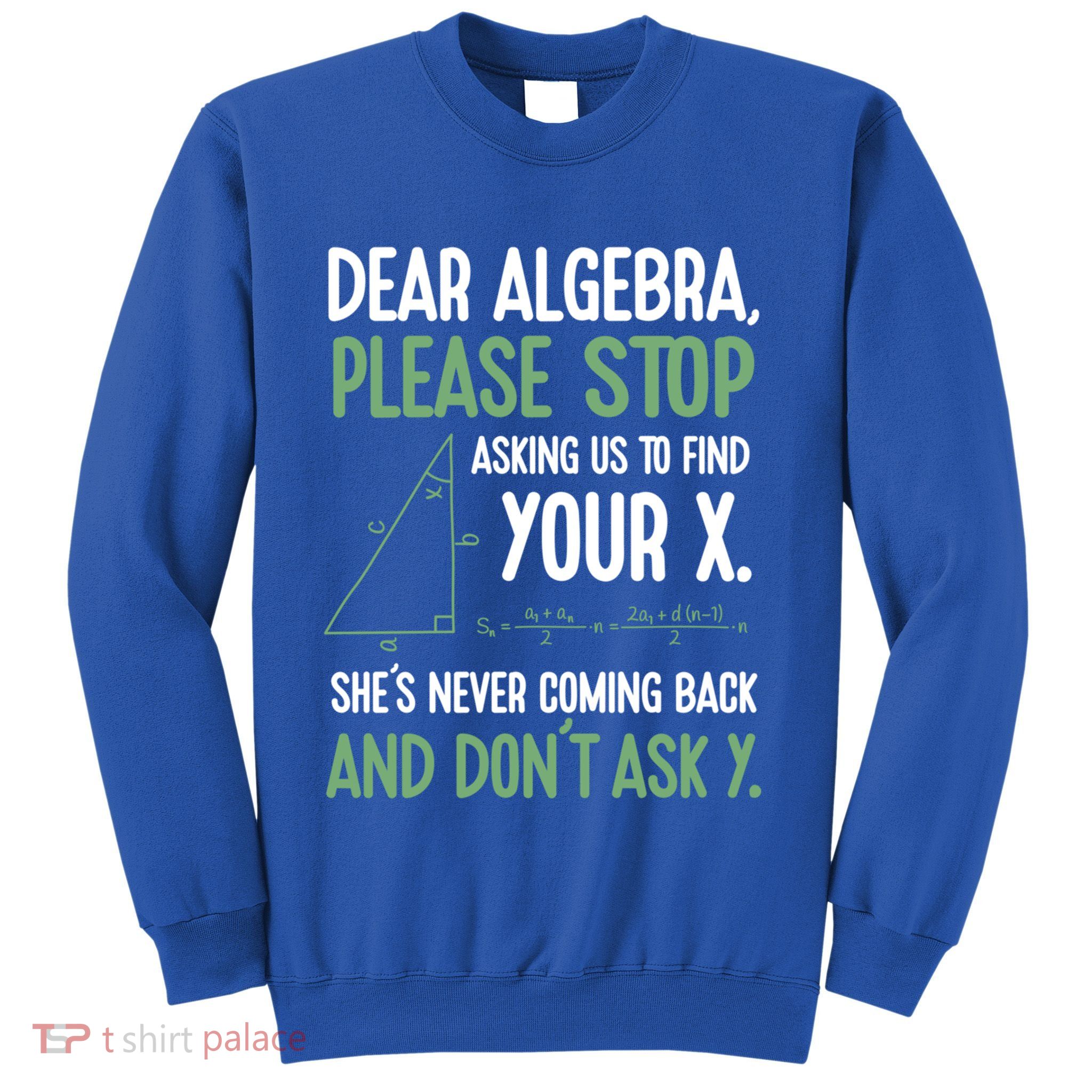 Dear Algebra Stop Asking Me To Find Your X Maths Joke Gift Sweatshirt