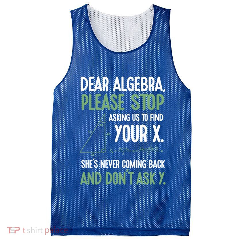 Dear Algebra Stop Asking Me To Find Your X Maths Joke Gift Mesh Reversible Basketball Jersey Tank