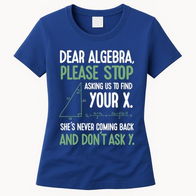 Dear Algebra Stop Asking Me To Find Your X Maths Joke Gift Womens T-Shirt