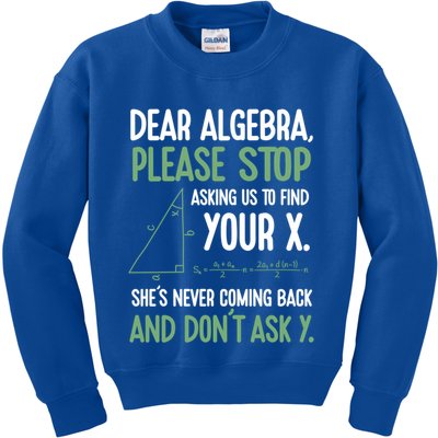 Dear Algebra Stop Asking Me To Find Your X Maths Joke Gift Kids Sweatshirt