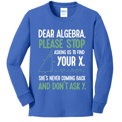 Dear Algebra Stop Asking Me To Find Your X Maths Joke Gift Kids Long Sleeve Shirt
