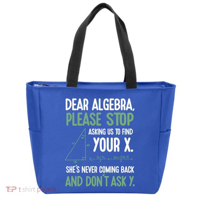 Dear Algebra Stop Asking Me To Find Your X Maths Joke Gift Zip Tote Bag