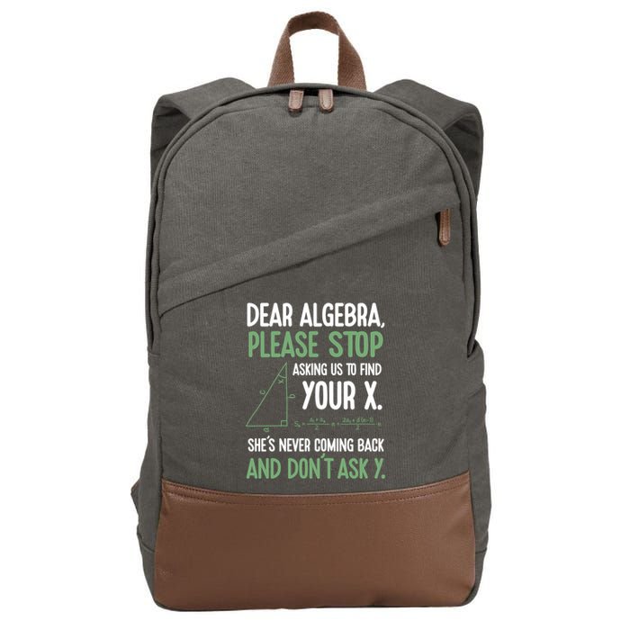 Dear Algebra Stop Asking Me To Find Your X Maths Joke Gift Cotton Canvas Backpack