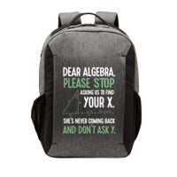 Dear Algebra Stop Asking Me To Find Your X Maths Joke Gift Vector Backpack