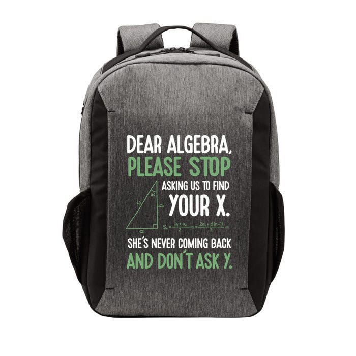 Dear Algebra Stop Asking Me To Find Your X Maths Joke Gift Vector Backpack