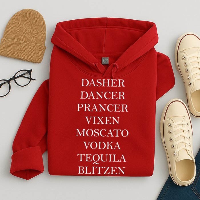 Dasher Dancer Prancer Vixen Moscato Vodka Tequila Blitzen Christmas Hoodie