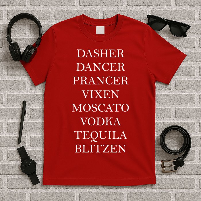 Dasher Dancer Prancer Vixen Moscato Vodka Tequila Blitzen Christmas T-Shirt