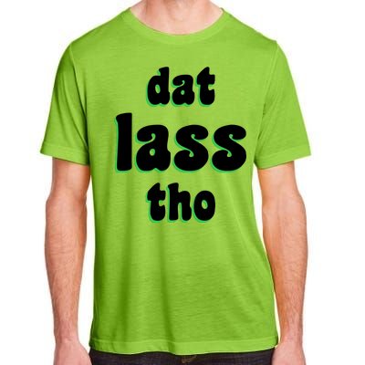 Dat Lass Tho Adult ChromaSoft Performance T-Shirt