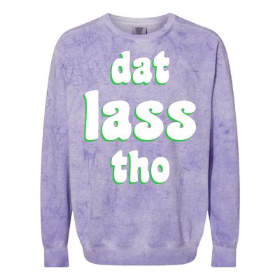 Dat Lass Tho Colorblast Crewneck Sweatshirt