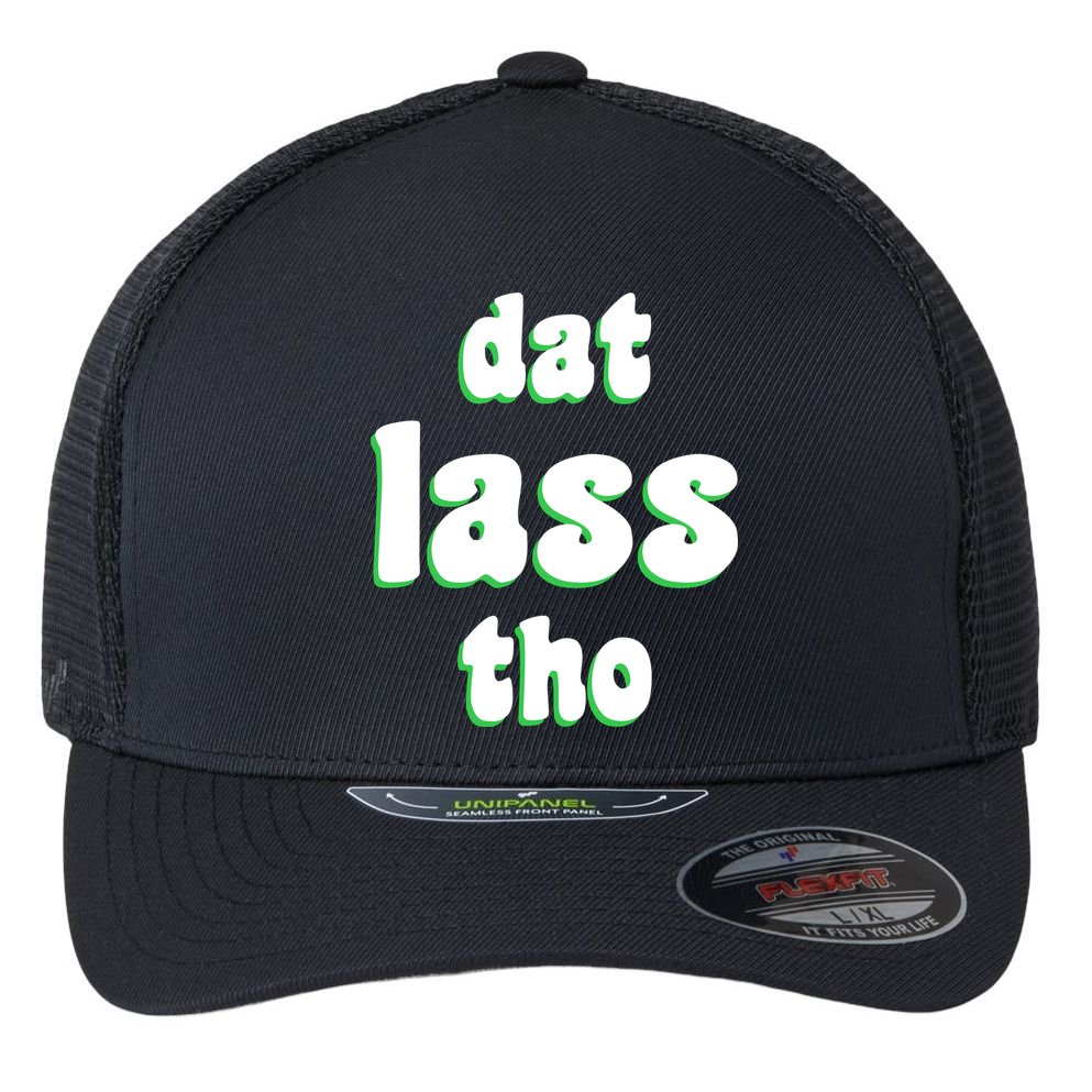 Dat Lass Tho Flexfit Unipanel Trucker Cap
