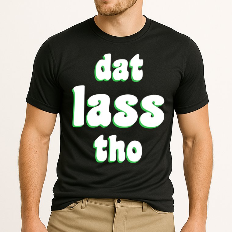 Dat Lass Tho Performance Shirt