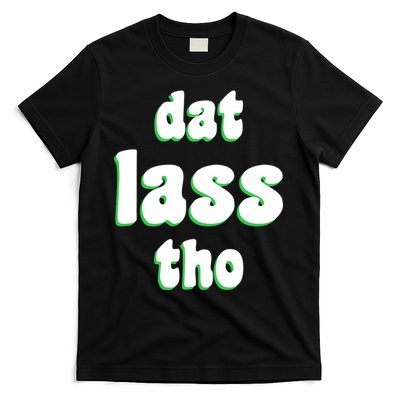 Dat Lass Tho T-Shirt
