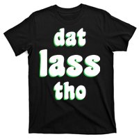 Dat Lass Tho T-Shirt