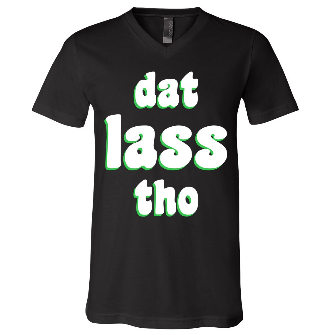 Dat Lass Tho V-Neck T-Shirt