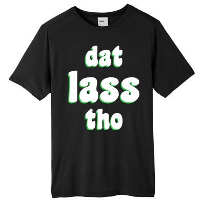 Dat Lass Tho Tall Fusion ChromaSoft Performance T-Shirt