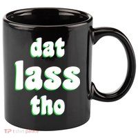 Dat Lass Tho 11oz C Handle Ceramic Mug