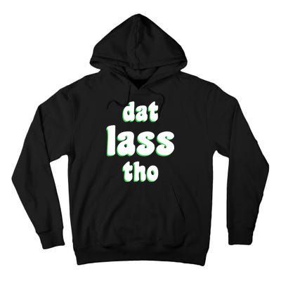 Dat Lass Tho Tall Hoodie