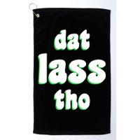 Dat Lass Tho Golf Towel