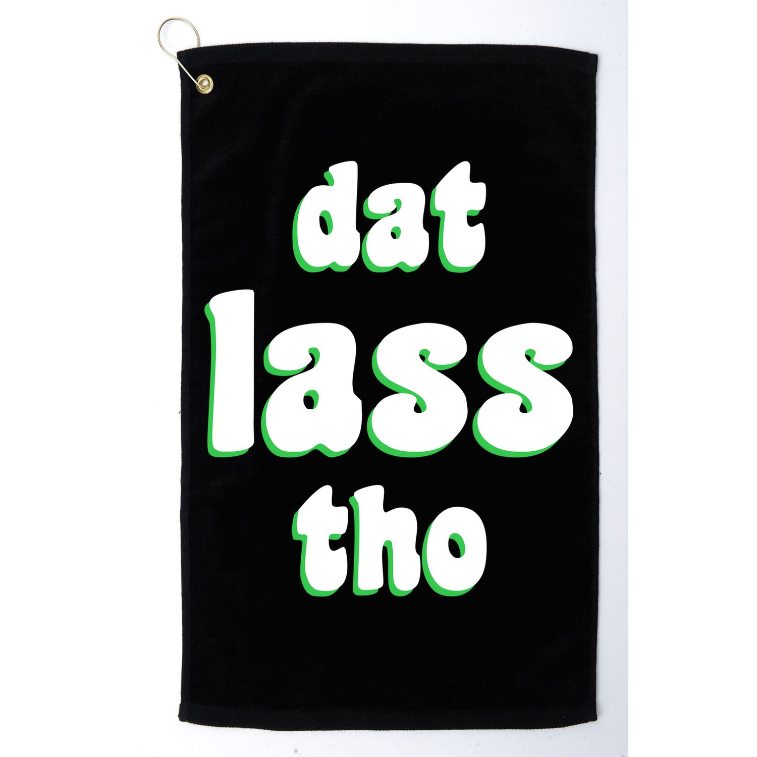 Dat Lass Tho Golf Towel