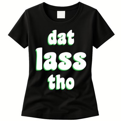 Dat Lass Tho Womens T-Shirt