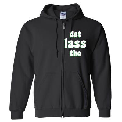 Dat Lass Tho Full Zip Hoodie