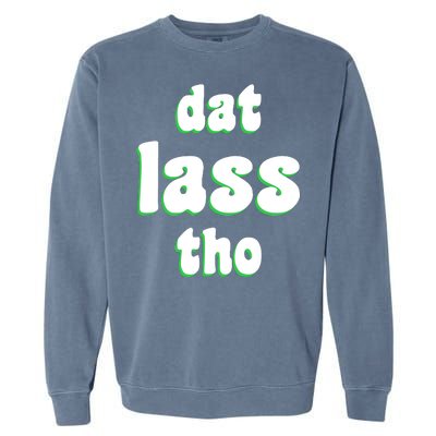 Dat Lass Tho Garment-Dyed Sweatshirt