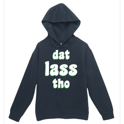 Dat Lass Tho Urban Pullover Hoodie