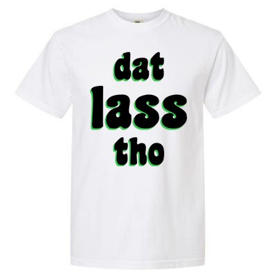 Dat Lass Tho Garment-Dyed Heavyweight T-Shirt