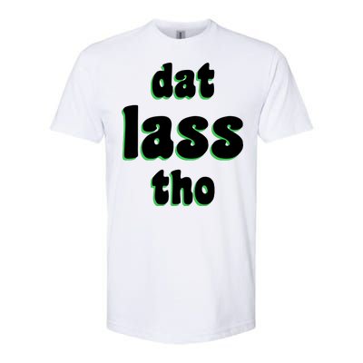 Dat Lass Tho Softstyle CVC T-Shirt