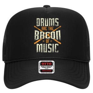 Drums Are The Bacon Of Music Drumming Drummer Music Lover High Crown Mesh Back Trucker Hat