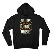 Drums Are The Bacon Of Music Drumming Drummer Music Lover Hoodie