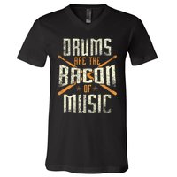 Drums Are The Bacon Of Music Drumming Drummer Music Lover V-Neck T-Shirt