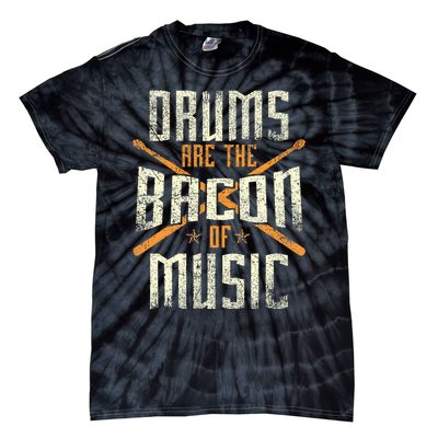 Drums Are The Bacon Of Music Drumming Drummer Music Lover Tie-Dye T-Shirt